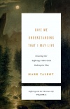 Give Me Understanding That I May Live: Suffering & Christian Life