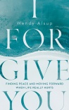 I Forgive You, Finding Peace and Moving Forward