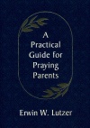 A Practical Guide for Praying Parents