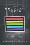 The Secular Creed: Engaging Five Contemporary Claims 