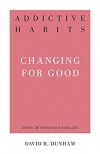 Addictive Habits: Changing for Good - 31 Day Devotionals for Life