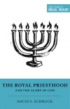The Royal Priesthood and the Glory of God 