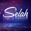 You Raise Me Up - Selah