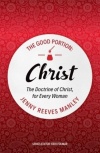 The Good Portion - Christ The Doctrine of Christ for Every Woman