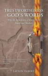 The Trustworthiness of God's Words Why the Reliability of Every Word from God Matters
