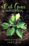 Rich Grace in Poor Soil, Growing in the Master’s Grip 