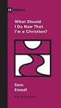 What Should I Do Now That I'm a Christian?  (Church Questions)