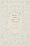 Gospel Shaped Marriage: Grace for Sinners to Love Like Saints - Forward Alistair Begg