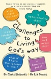 Challenges to Living God's Way: Tough Topics on Sex and Relationships - A Biblical Perspective for Young People