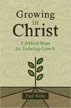 Growing in Christ: 5 Biblical Steps for Enduring Growth 