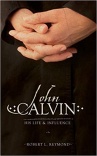 John Calvin: His Life And Influence