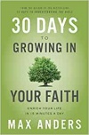 30 Days to Growing in Your Faith: Enrich Your Life in 15 Minutes a Day