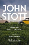 Same Sex Relationships: Classic wisdom from John Stott