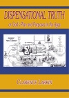 Dispensational Truth, Or God's Plan and Purposes in the Ages