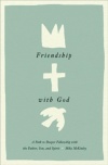 Friendship with God: A Path to Deeper Fellowship with the Father, Son, and Spirit