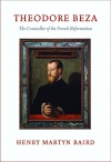 Theodore Beza: The Counsellor of the French Reformation
