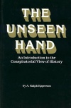 The Unseen Hand - Introduction to the Conspiratorial View of History