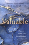 Valuable: Why Your Worth Is Not Defined by How Useful You Feel