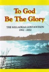 To God be the Glory: Killadeas Convention 1952 - 2002