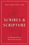 Scribes and Scripture: The Amazing Story of How We Got the Bible