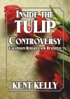 Inside the Tulip Controversy, Calvinism Rebuked and Revisited