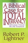 A Biblical Case for Total Inerrancy - How Jesus viewed the Old Testament