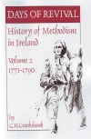 Days of Revival: History of Methodism in Ireland volume 2, 1771 - 1790