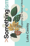 Somethingism - Exploring Our Sense of More