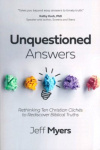 Unquestioned Answers - Rethinking Ten Christian Cliches to Rediscover Biblical Truth