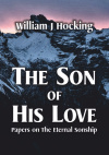 The Son of His Love: Papers on The Eternal Sonship