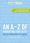 An A&ndash;Z of Parenting for Faith Bitesize Wisdom From The Parenting for Faith Podcast