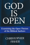 God is Open - Examining the Open Theism of the Biblical Authors