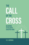 The Call of the Cross - Beginning to Follow a Crucified King