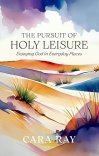 The Pursuit of Holy Leisure - Enjoying God in Everyday Places