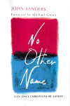 No Other Name: Can Only Christians Be Saved?