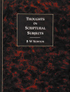 Thoughts On Scriptural Subjects