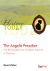 The Angelic Preacher - Remarkable Life of Robert Roberts of Clynnog