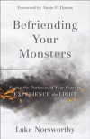 Befriending Your Monsters -  Facing the Darkness of Your Fears to Experience the Light