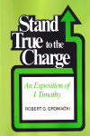 Stand True to the Charge - Exposition of 1 Timothy