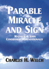 Parable Miracle and Sign, Matthew & John Considered Dispensationally - CCS