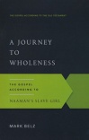 A Journey to Wholeness - Gospel According to Naaman's Slave Girl