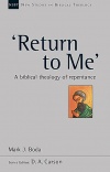 'Return to Me', A Biblical Theology of Repentance - NSBT