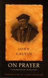 John Calvin on Prayer - Conversation with God