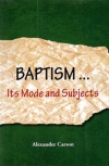 Baptism - Its Mode and Subjects