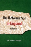 The Reformation in England - Volume 1