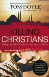 Killing Christians: Living the Faith Where It's Not Safe to Believe 