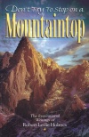 Don't Try to Stop on a Mountaintop
