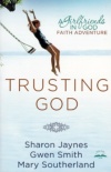 Trusting God: A Girlfriends in God Faith Adventure 