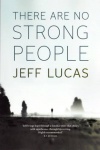 There are No Strong People