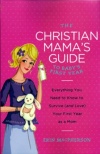 Christian Mama's Guide to Baby's First Year